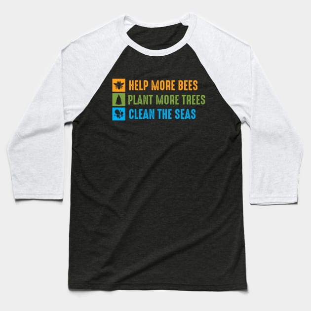 Help More Bees, Plant More Trees, Clean The Seas Baseball T-Shirt by Rebel Merch